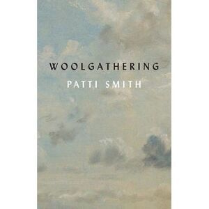 Woolgathering -- Patti Smith